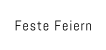 Feste Feiern