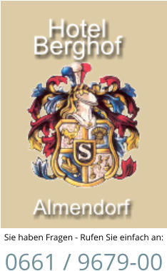 Sie haben Fragen - Rufen Sie einfach an: 0661 / 9679-00